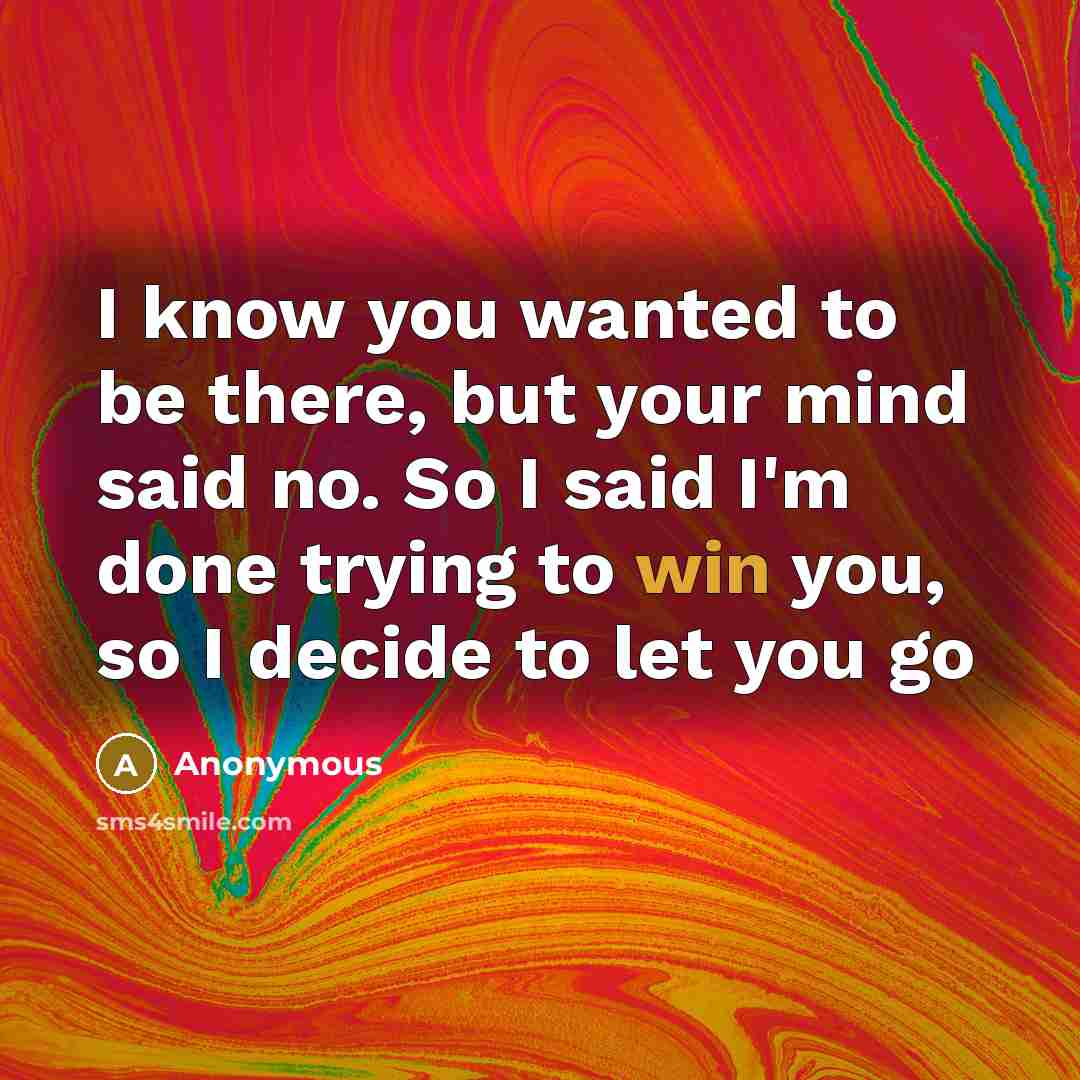 “I know you wanted to be there, but your mind…” quote by Anonymous