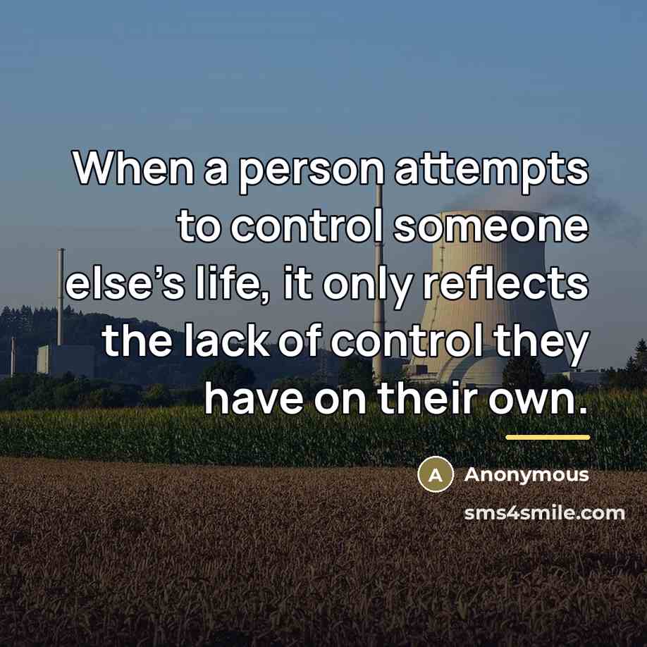 “When a person attempts to control someone else's life, it…” quote by Anonymous