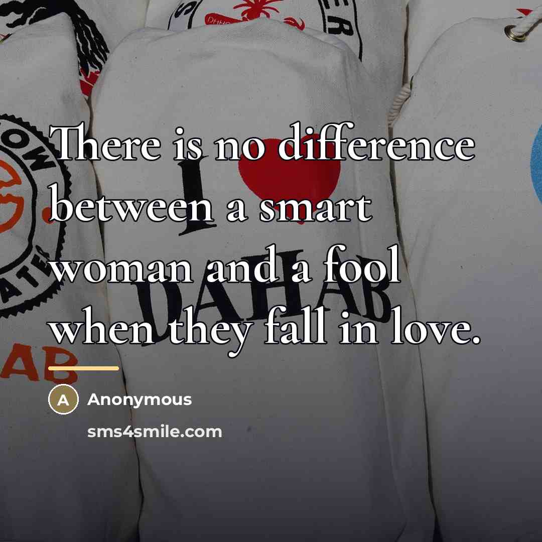 “There is no difference between a smart woman and a…” quote by Anonymous