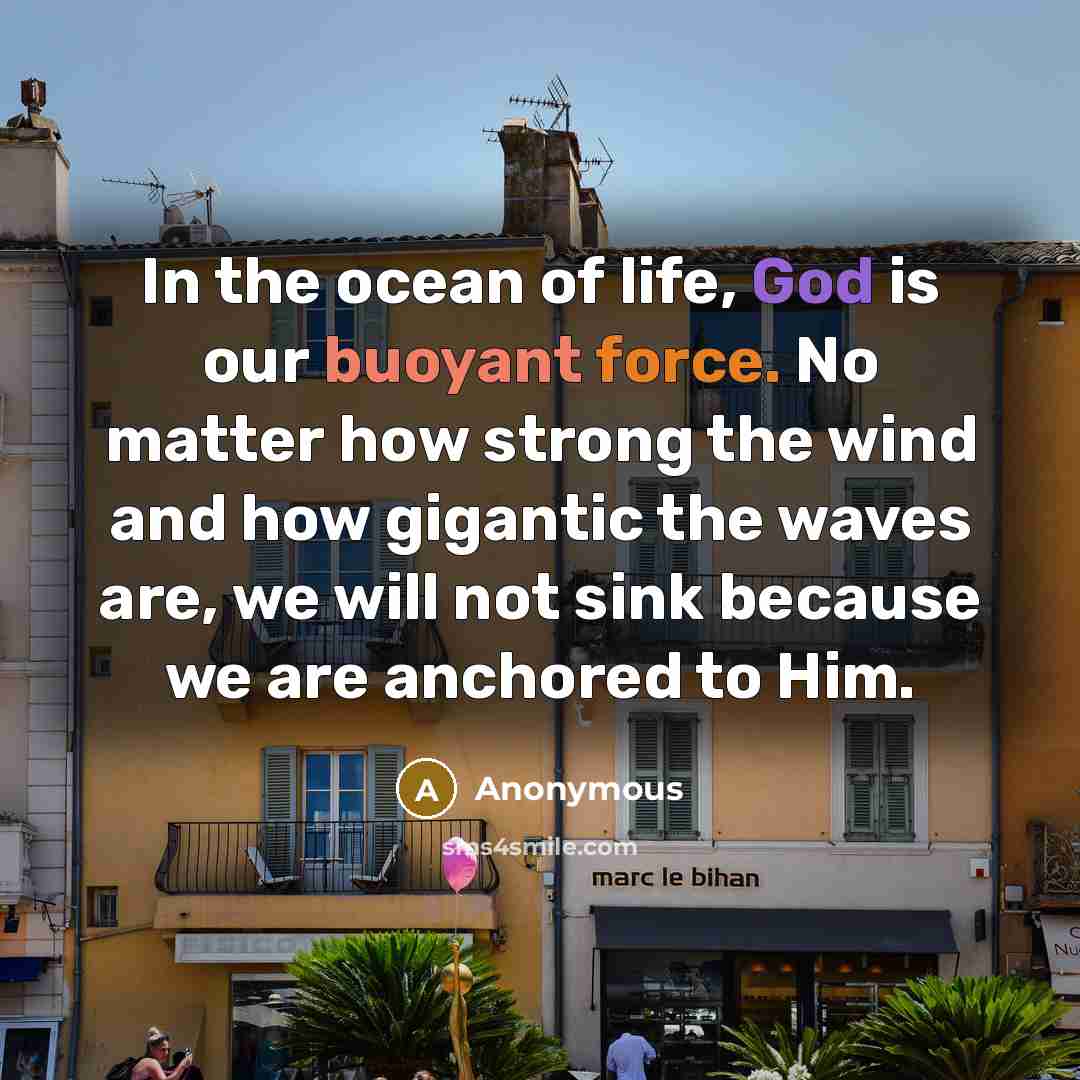 “In the ocean of life, God is our buoyant force.…” quote by Anonymous