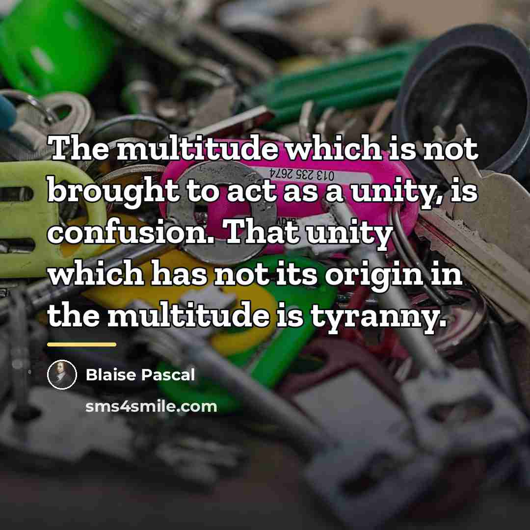 “The multitude which is not brought to act as a…” quote by Blaise Pascal