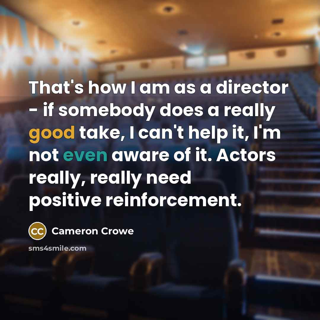 “That's how I am as a director - if somebody…” quote by Cameron Crowe