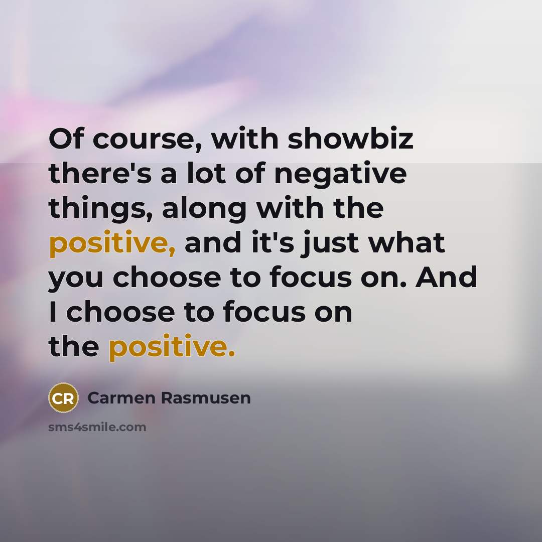 “Of course, with showbiz there's a lot of negative things,…” quote by Carmen Rasmusen