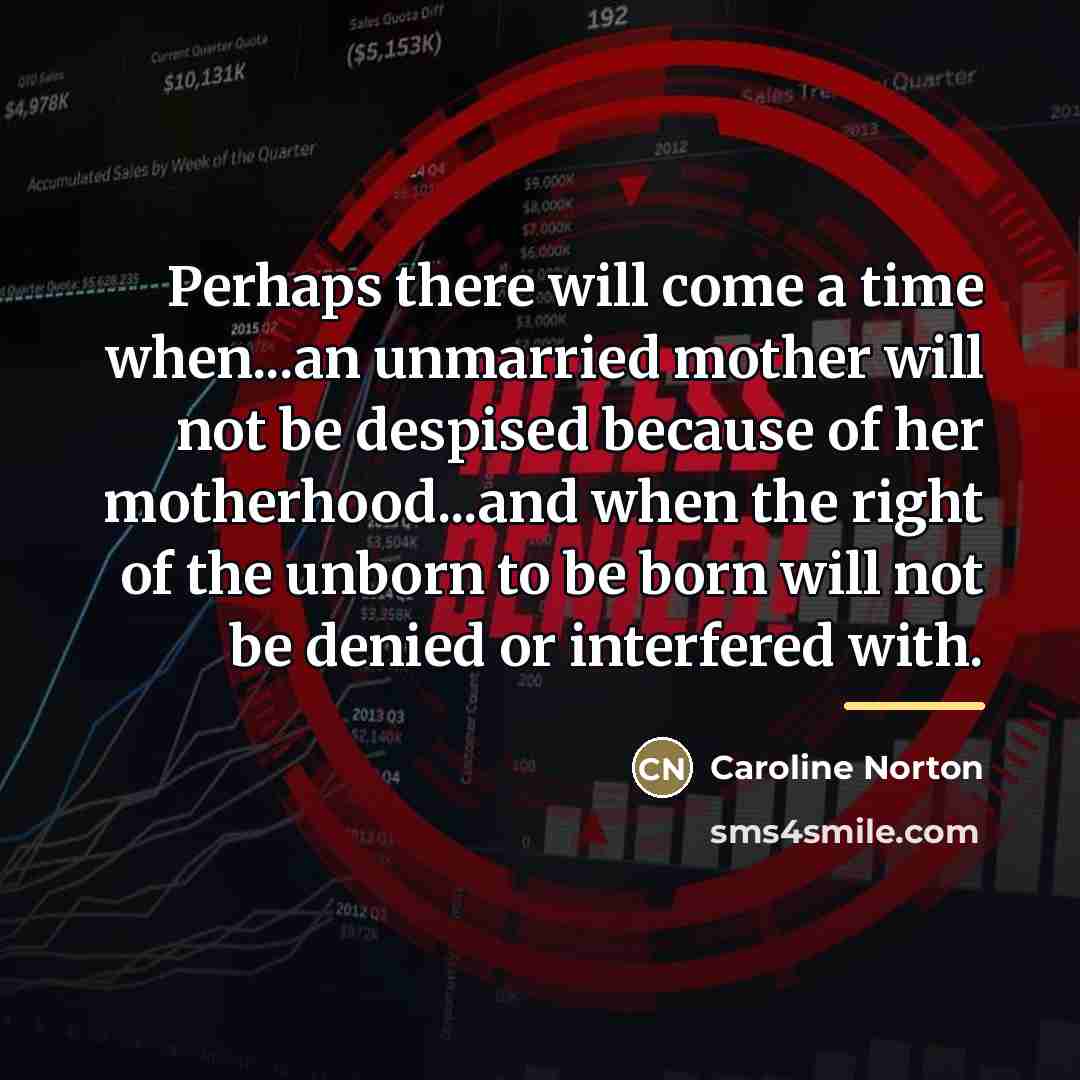 “Perhaps there will come a time when...an unmarried mother will…” quote by Caroline Norton