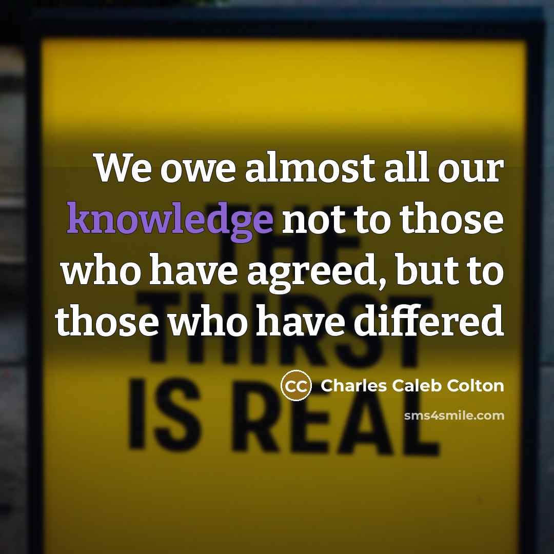 “We owe almost all our knowledge not to those who…” quote by Charles Caleb Colton