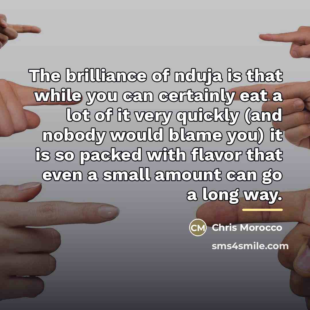 “The brilliance of nduja is that while you can certainly…” quote by Chris Morocco