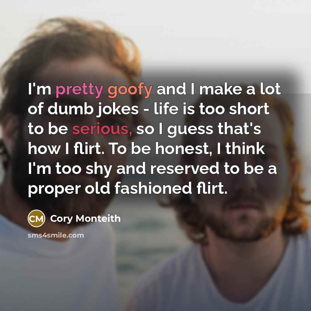 “I'm pretty goofy and I make a lot of dumb…” quote by Cory Monteith
