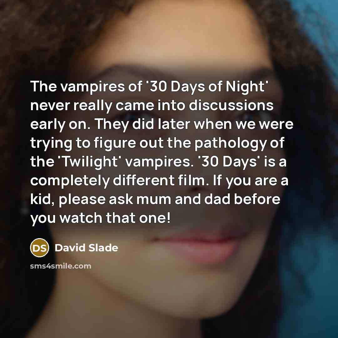 “The vampires of '30 Days of Night' never really came…” quote by David Slade