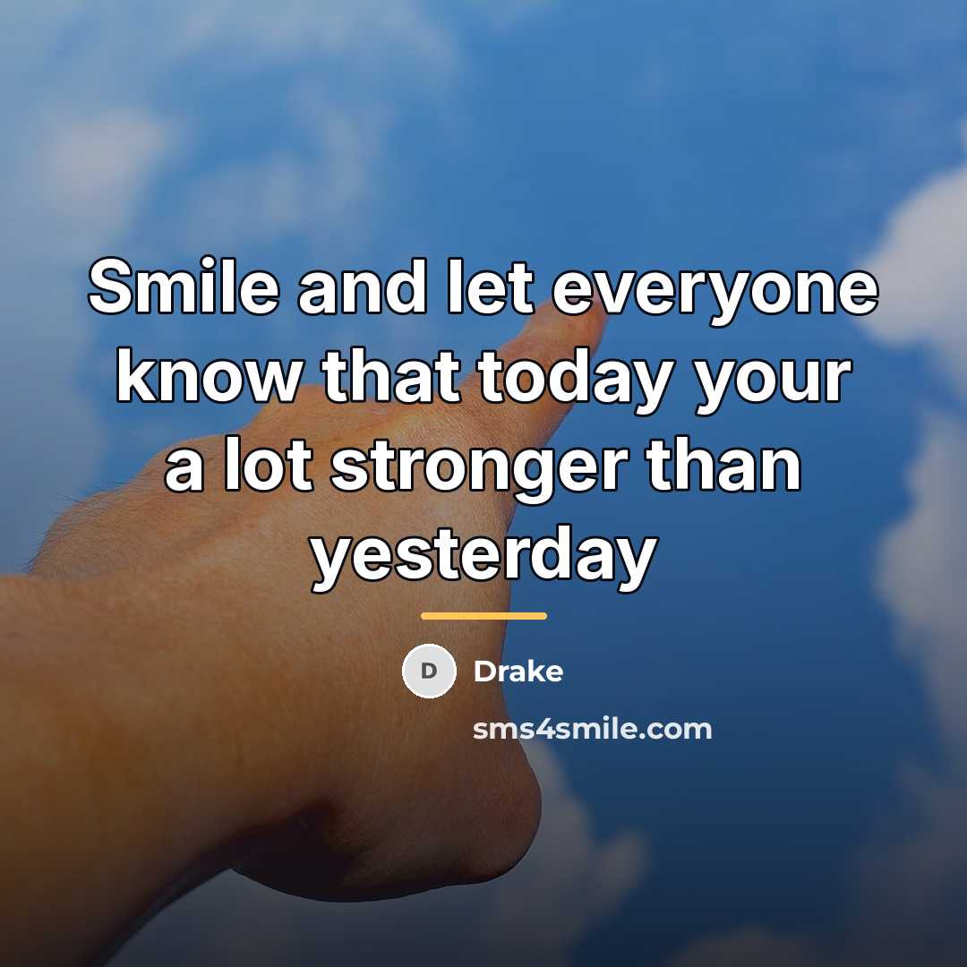 “Smile and let everyone know that today your a lot…” quote by Drake