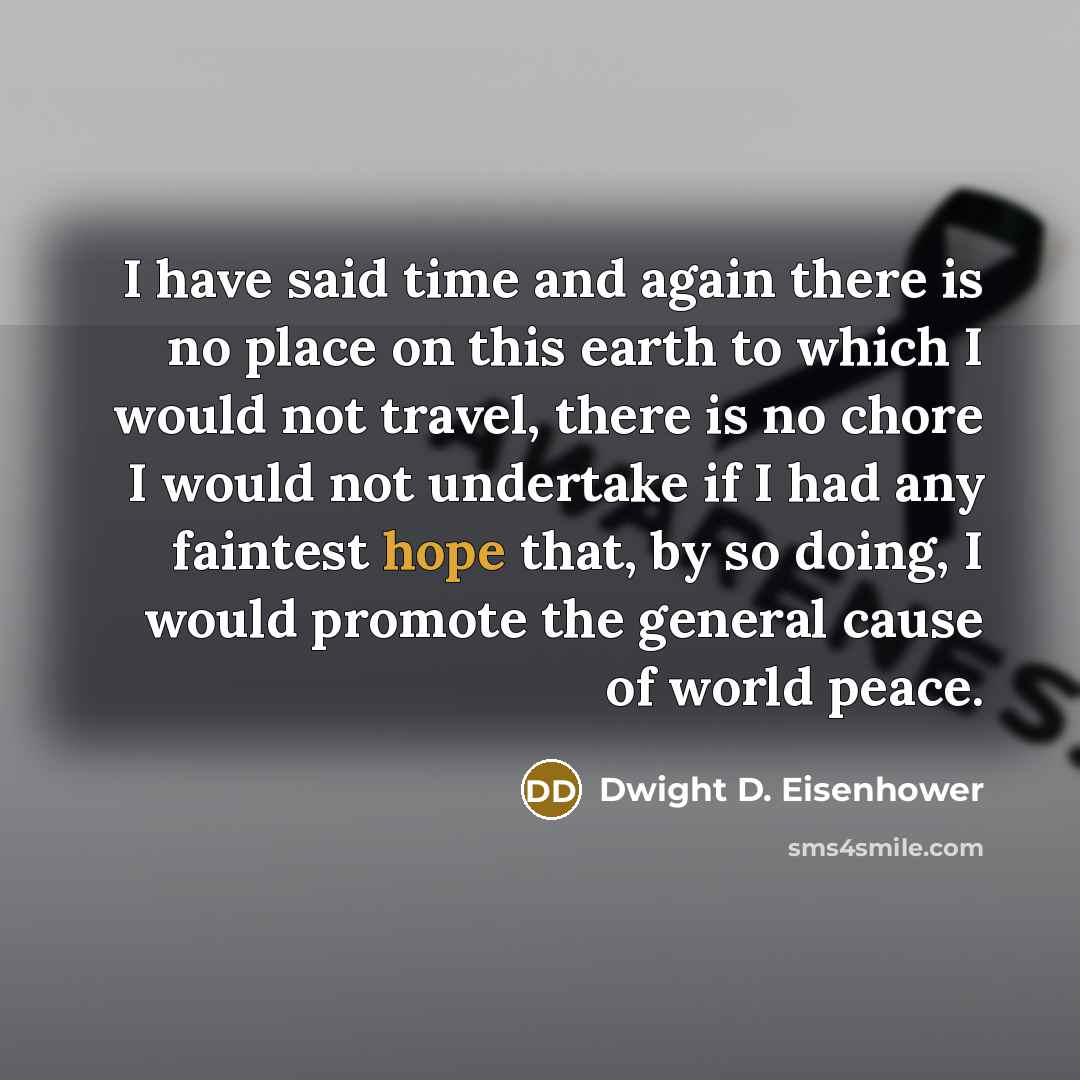 “I have said time and again there is no place…” quote by Dwight D. Eisenhower