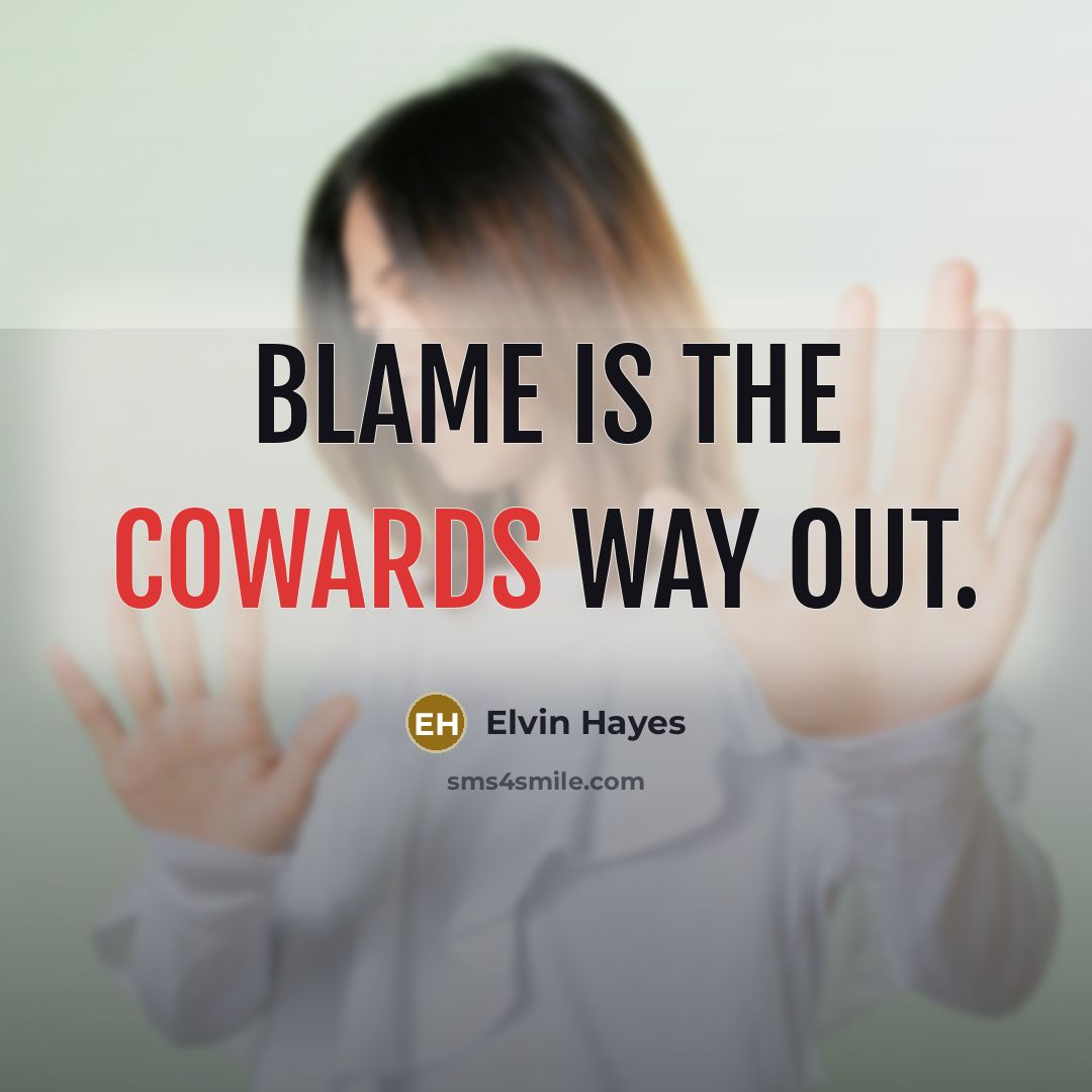 “Blame is the cowards way out.…” quote by Elvin Hayes