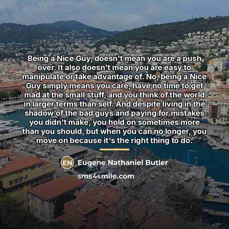 “Being a Nice Guy, doesn't mean you are a push…” quote by Eugene Nathaniel Butler