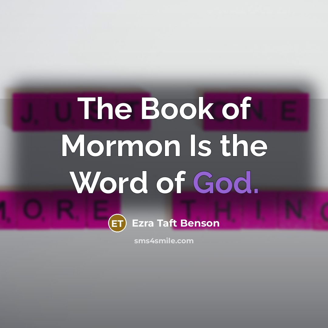 “The Book of Mormon Is the Word of God.…” quote by Ezra Taft Benson