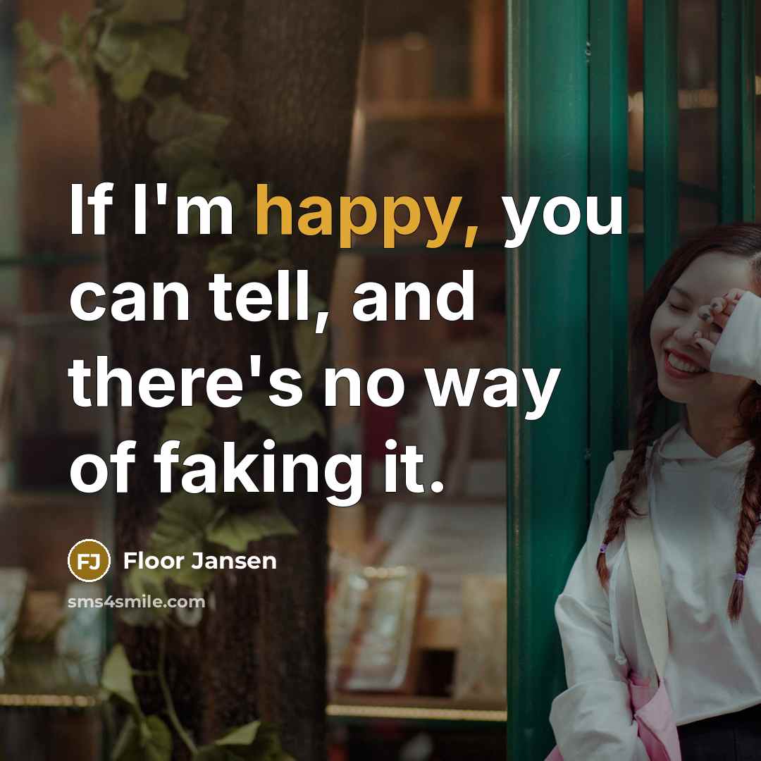 “If I'm happy, you can tell, and there's no way…” quote by Floor Jansen