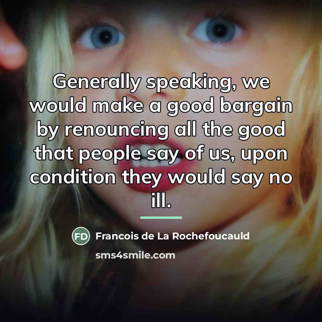 “Generally speaking, we would make a good bargain by renouncing…” quote by Francois de La Rochefoucauld