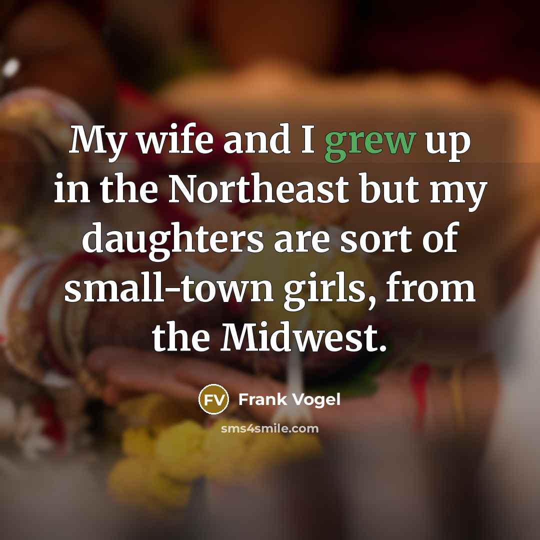 “My wife and I grew up in the Northeast but…” quote by Frank Vogel