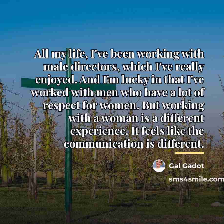 “All my life, I've been working with male directors, which…” quote by Gal Gadot
