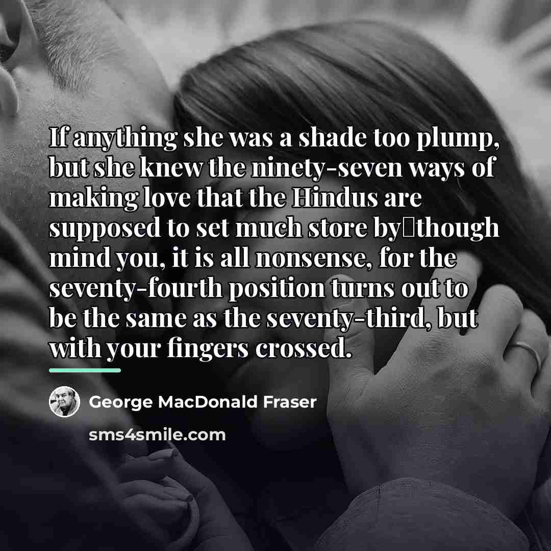 “If anything she was a shade too plump, but she…” quote by George MacDonald Fraser