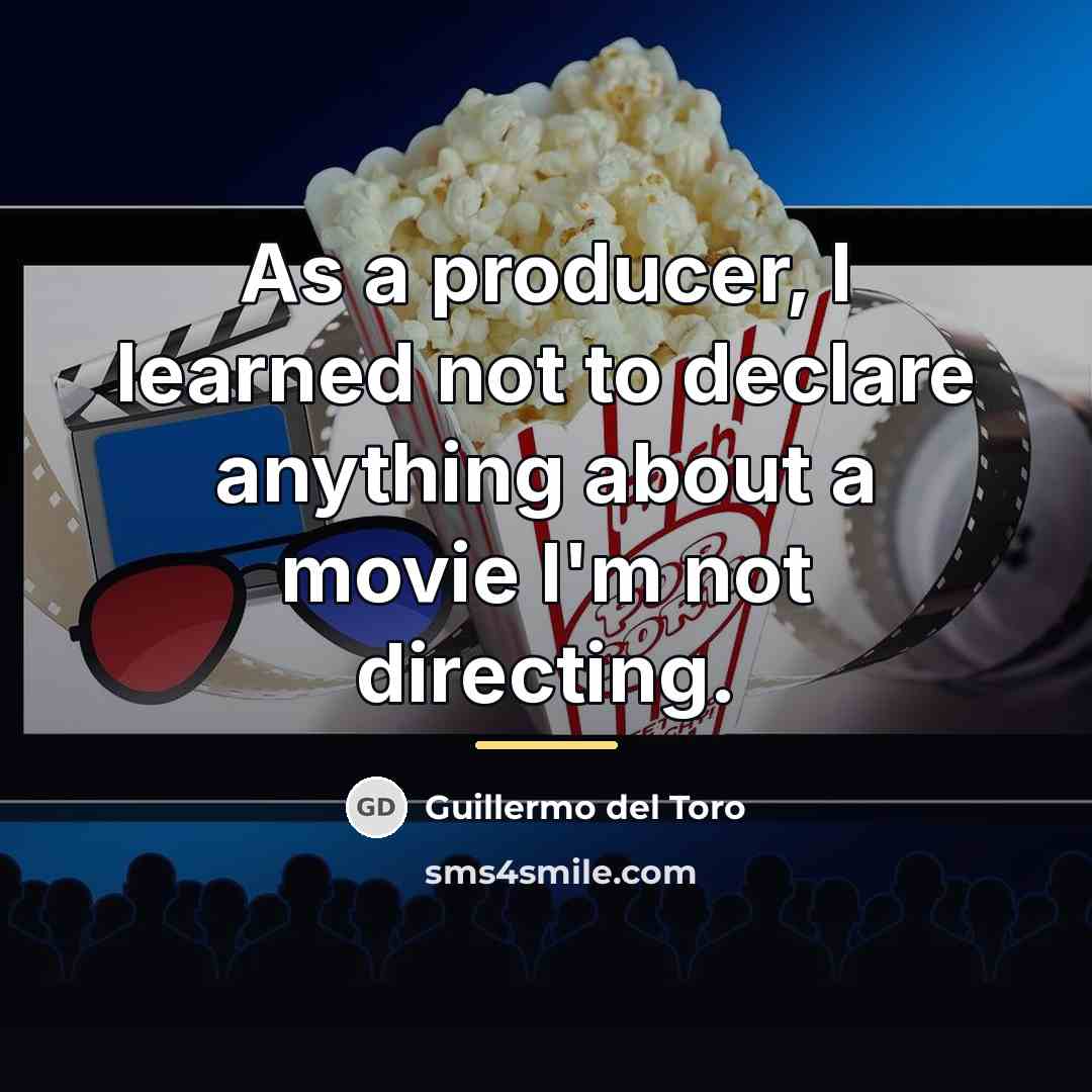 “As a producer, I learned not to declare anything about…” quote by Guillermo del Toro