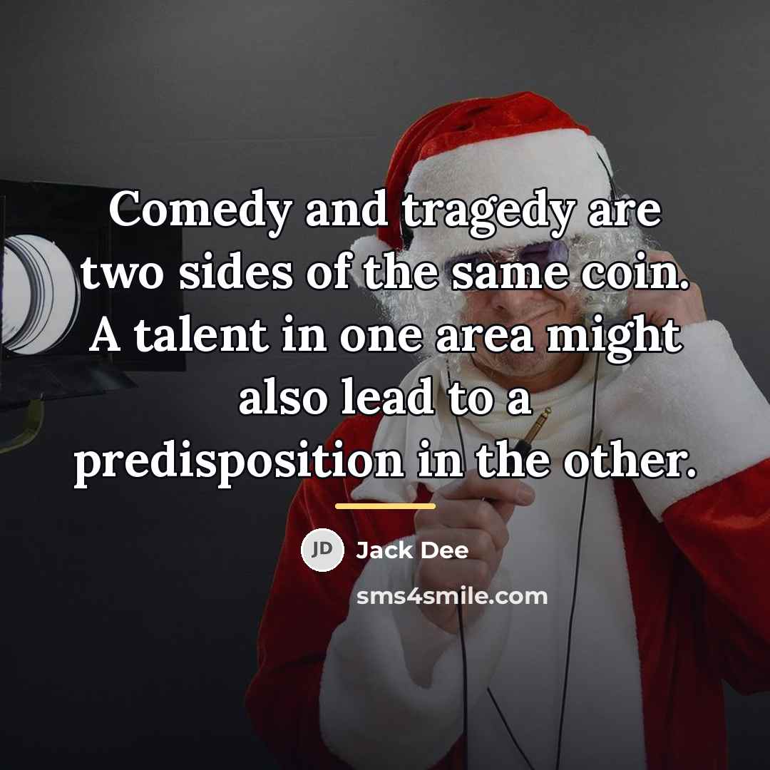 “Comedy and tragedy are two sides of the same coin.…” quote by Jack Dee