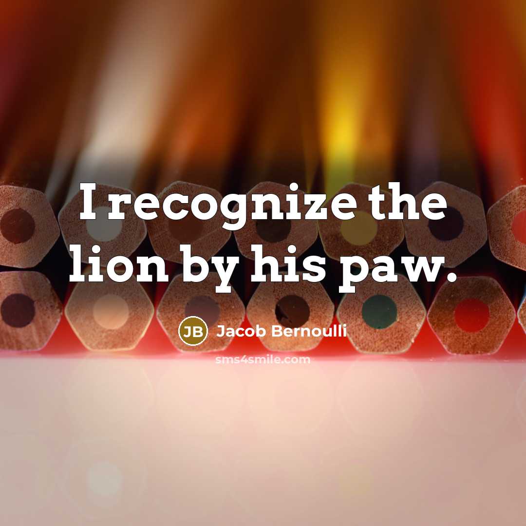“I recognize the lion by his paw.…” quote by Jacob Bernoulli