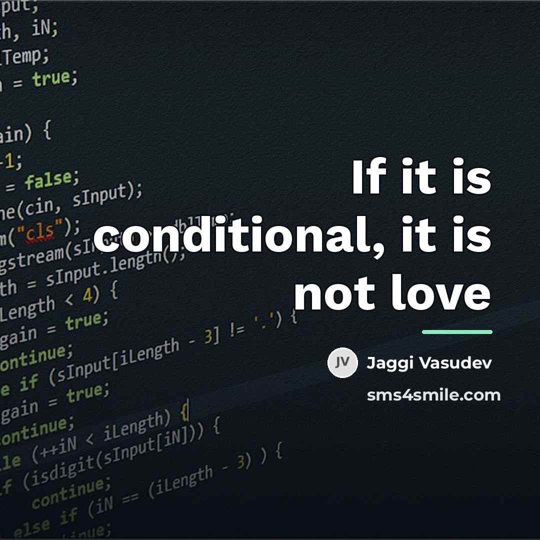 “If it is conditional, it is not love…” quote by Jaggi Vasudev