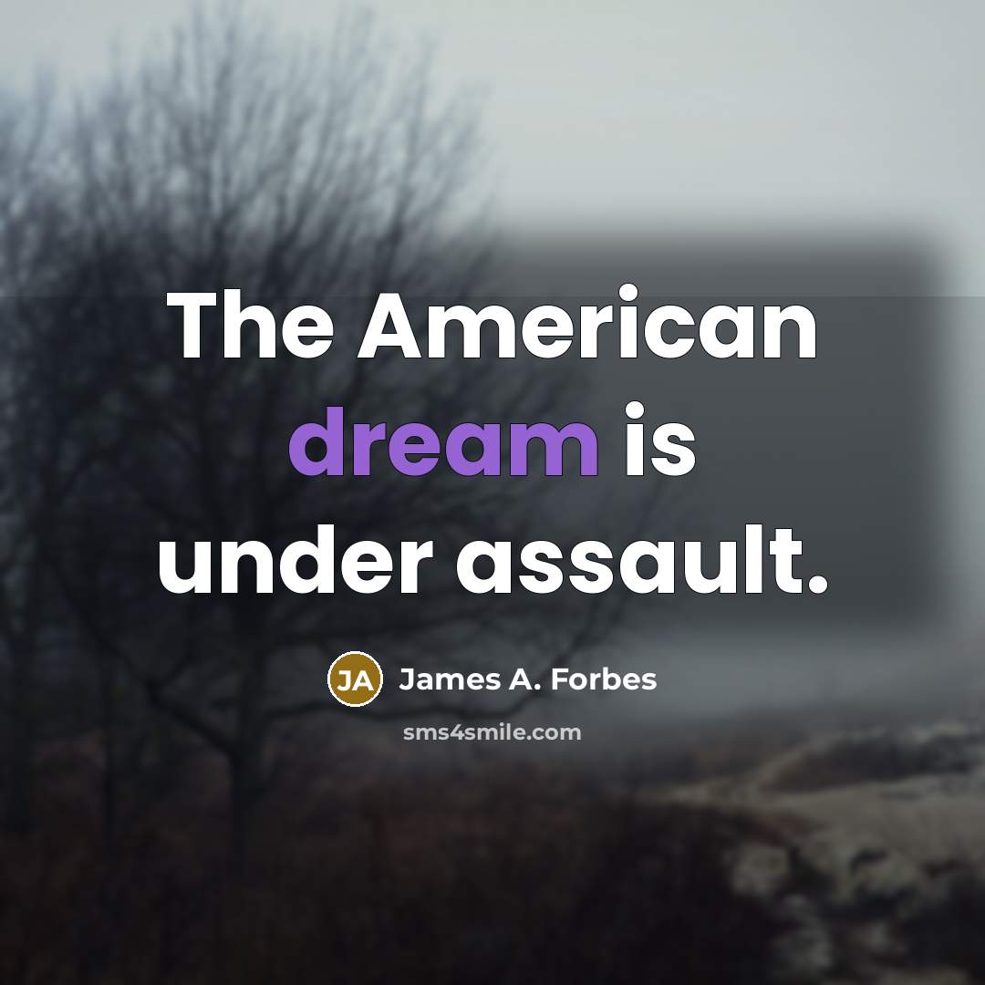 “The American dream is under assault.…” quote by James A. Forbes