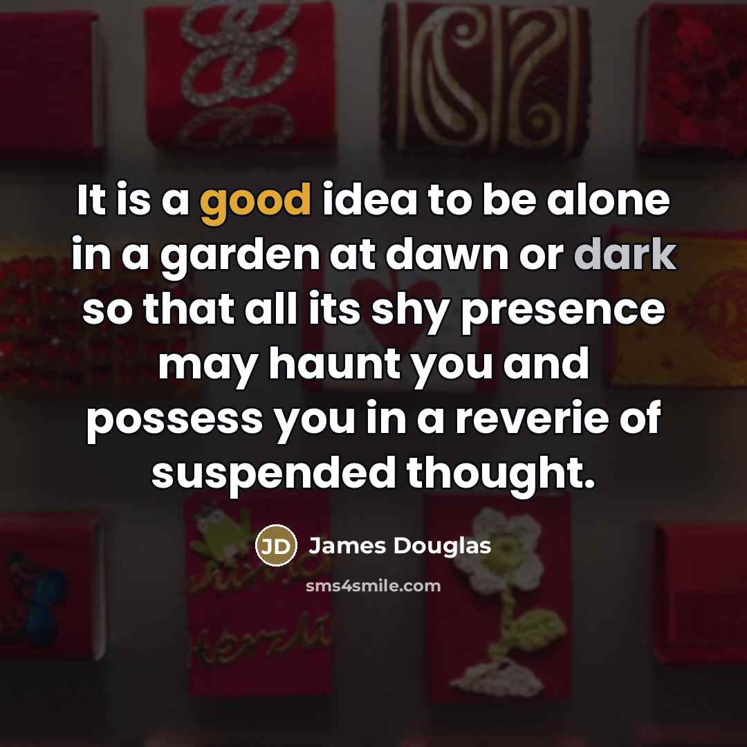 “It is a good idea to be alone in a…” quote by James Douglas