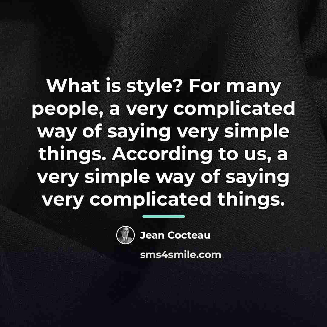 “What is style? For many people, a very complicated way…” quote by Jean Cocteau