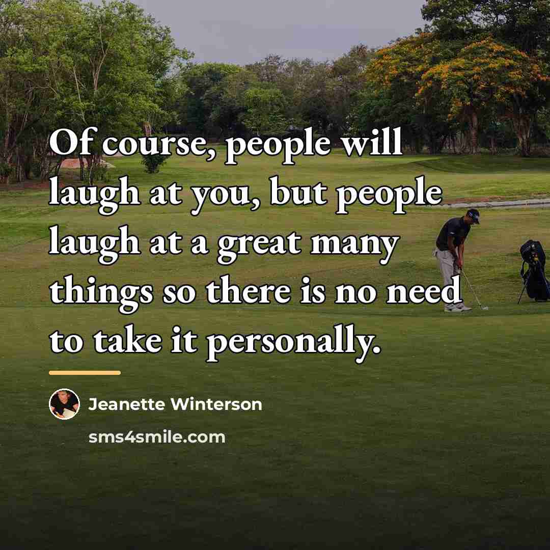 “Of course, people will laugh at you, but people laugh…” quote by Jeanette Winterson