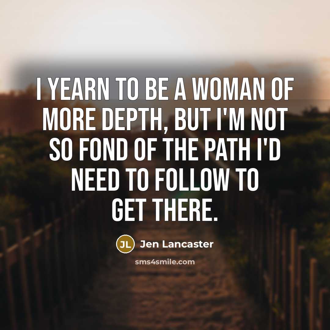 “I yearn to be a woman of more depth, but…” quote by Jen Lancaster