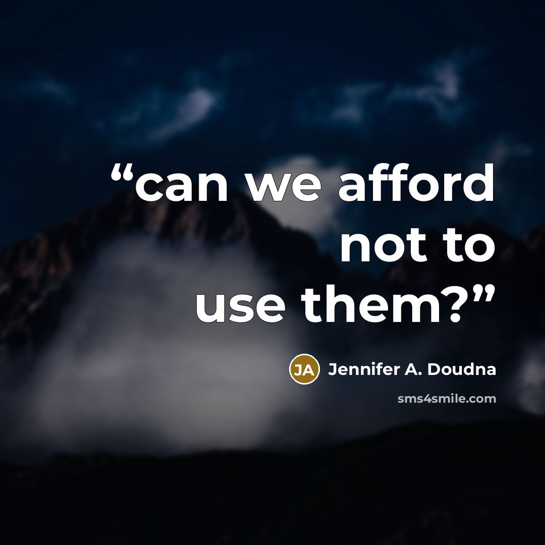 “can we afford not to use them?” quote by Jennifer A. Doudna