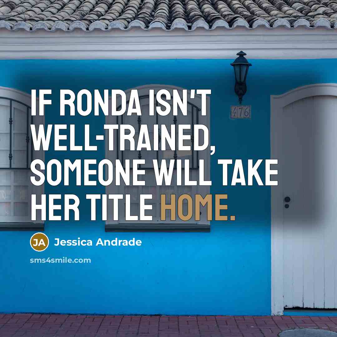 “If Ronda isn't well-trained, someone will take her title home.…” quote by Jessica Andrade