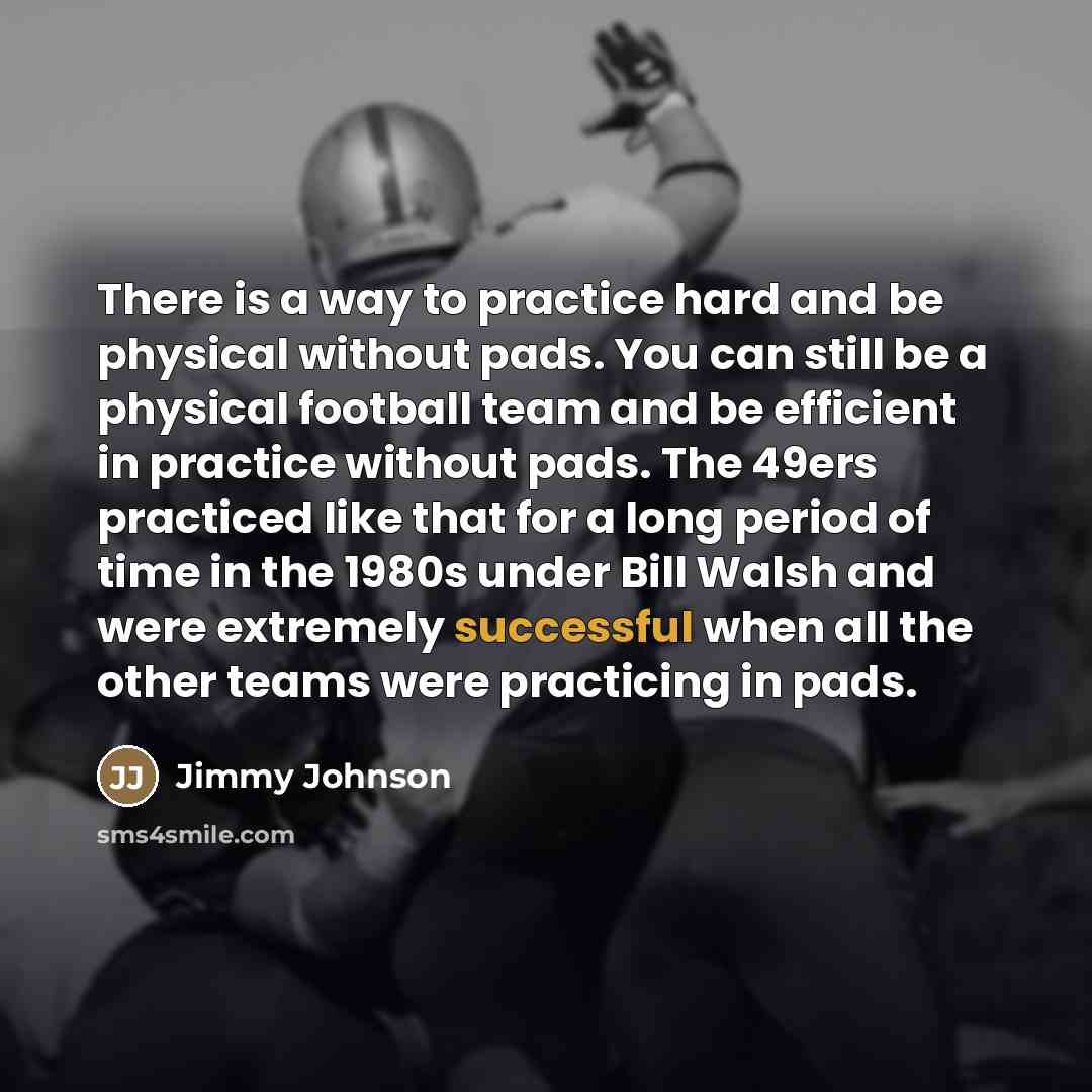 “There is a way to practice hard and be physical…” quote by Jimmy Johnson