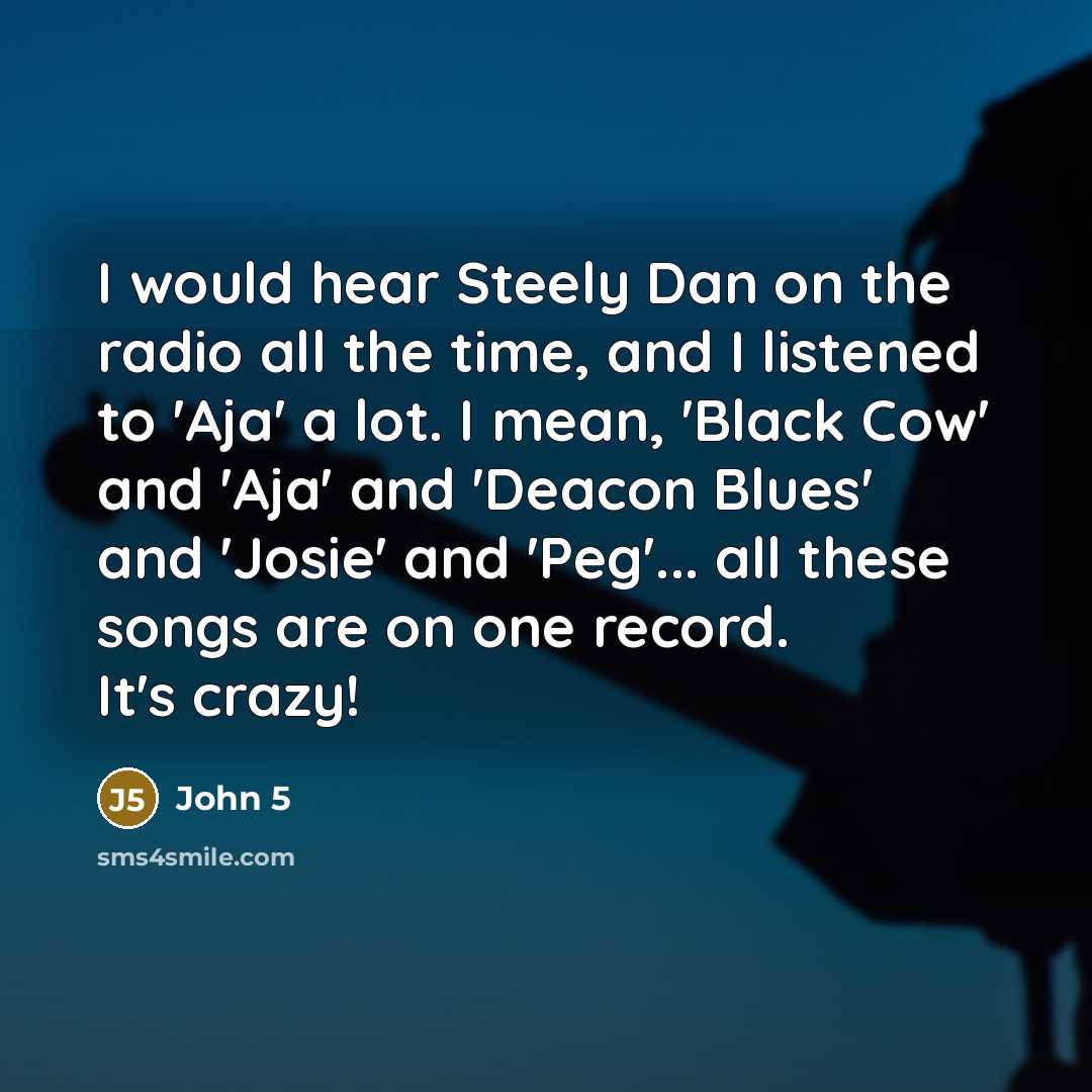 “I would hear Steely Dan on the radio all the…” quote by John 5