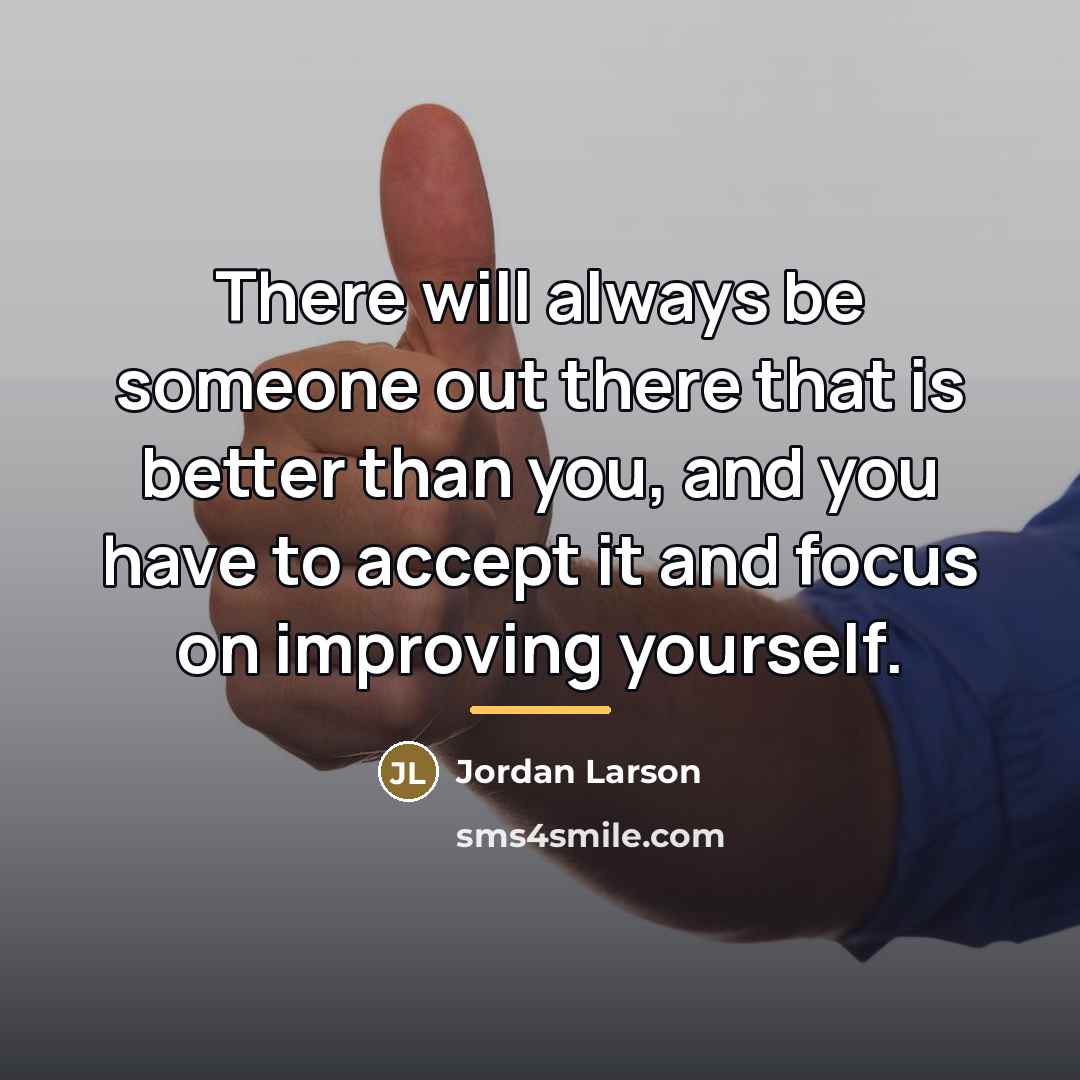 “There will always be someone out there that is better…” quote by Jordan Larson