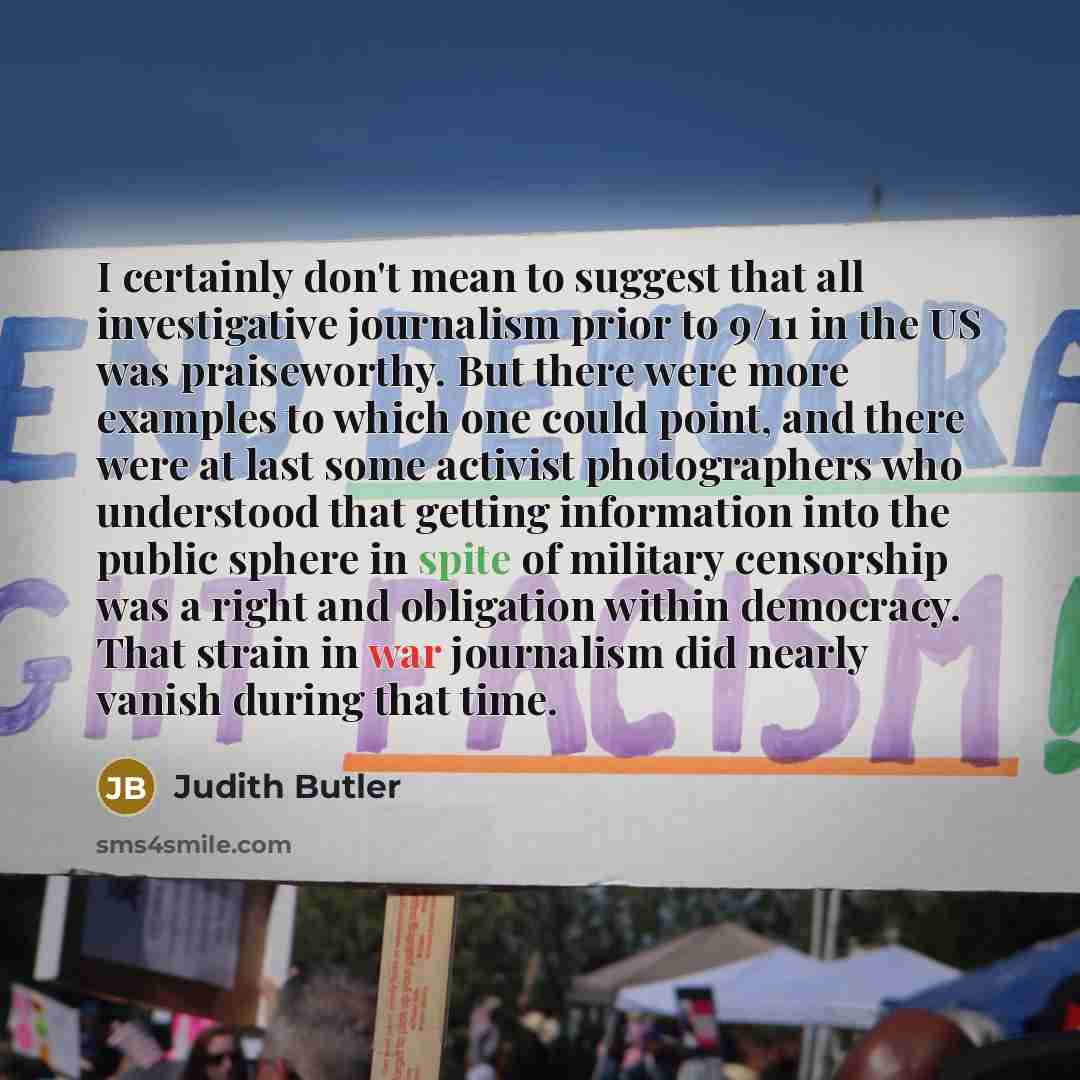 “I certainly don't mean to suggest that all investigative journalism…” quote by Judith Butler