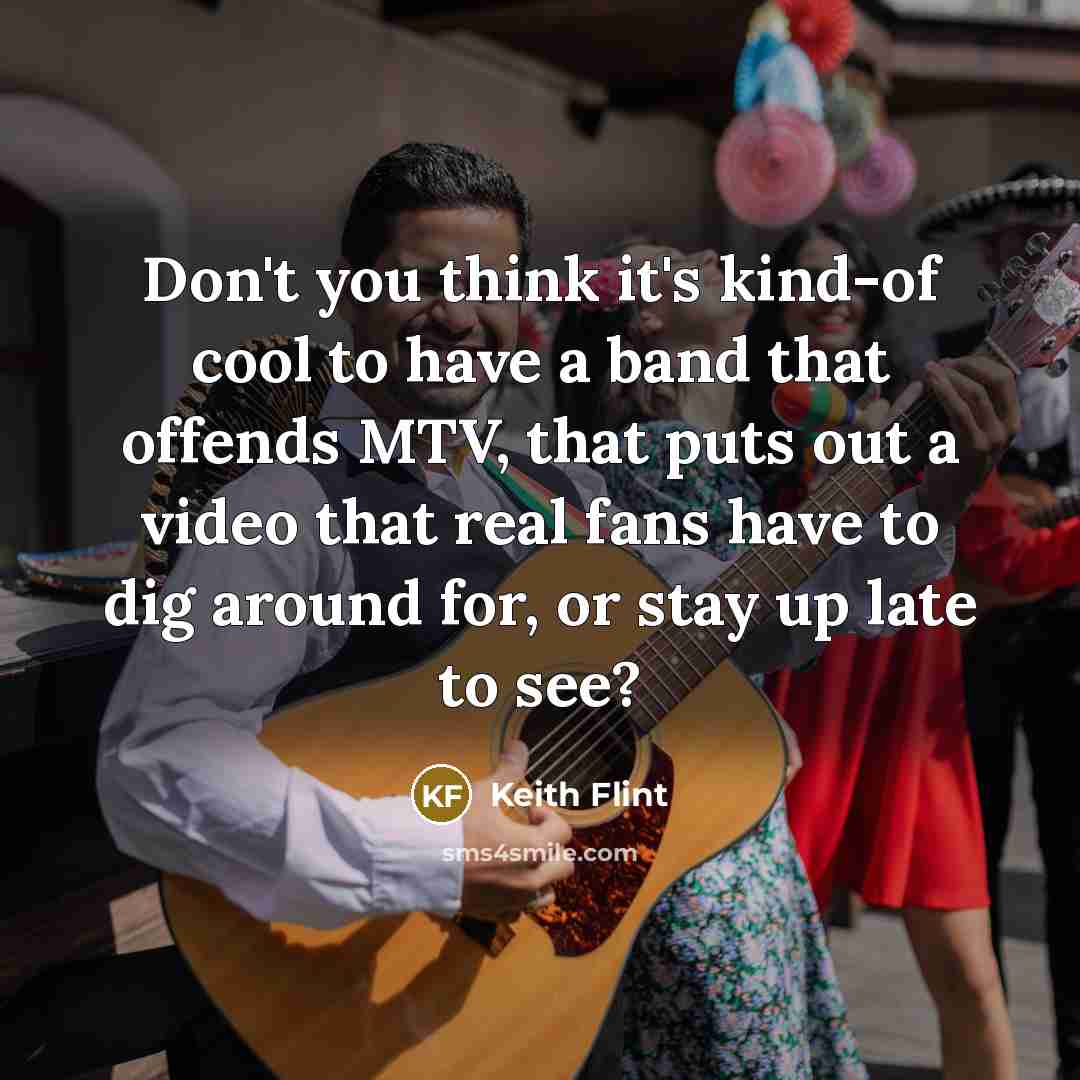 “Don't you think it's kind-of cool to have a band…” quote by Keith Flint