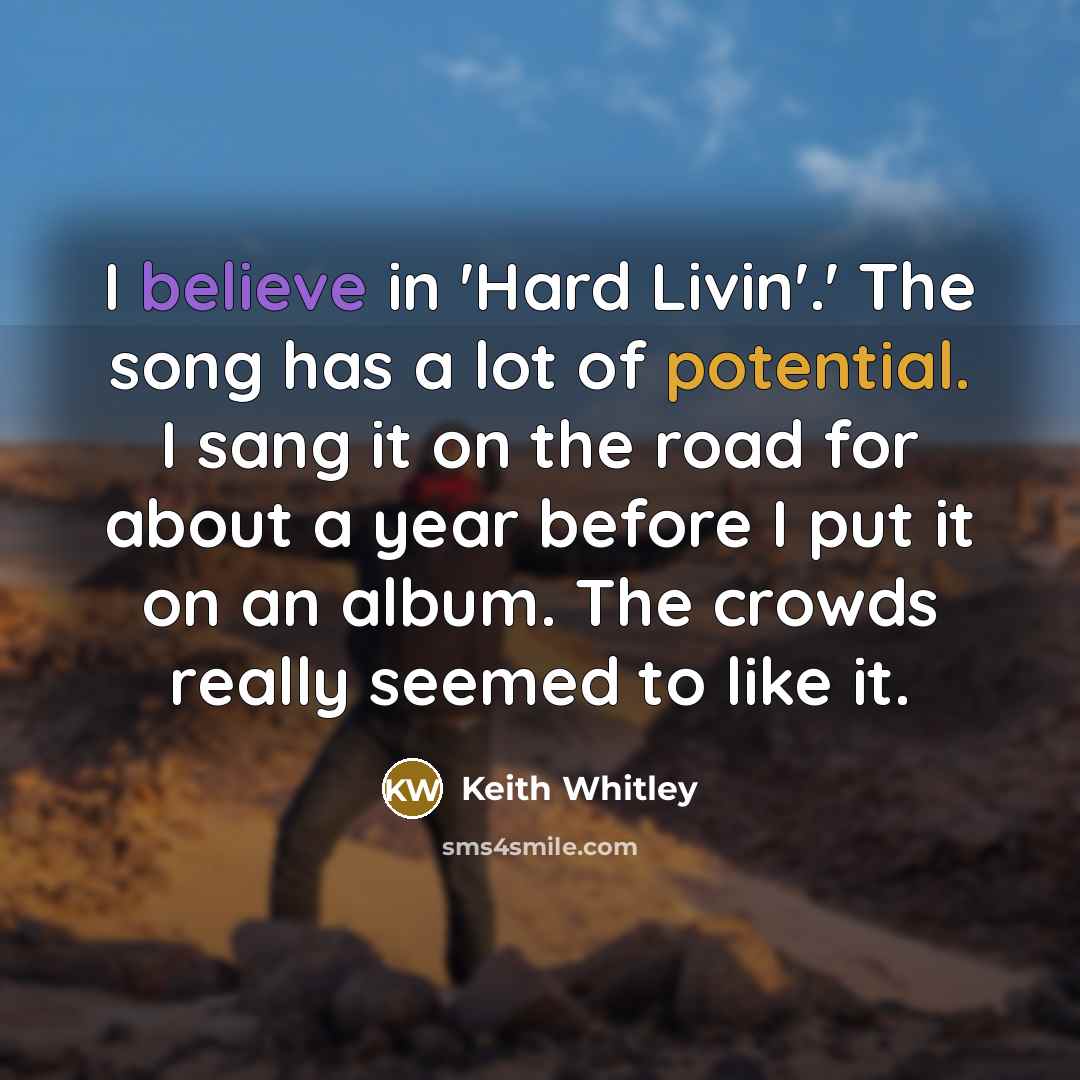“I believe in 'Hard Livin'.' The song has a lot…” quote by Keith Whitley