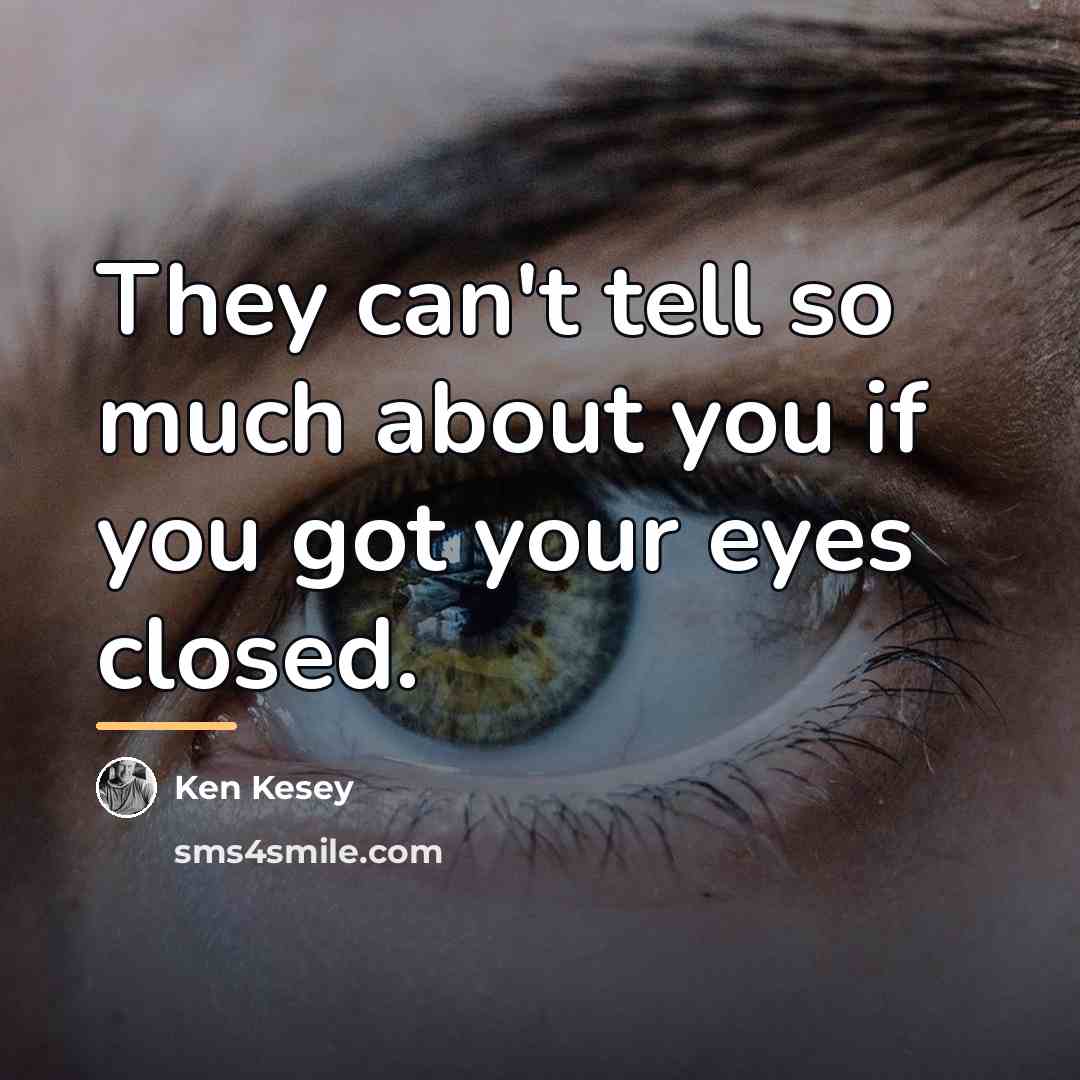 “They can't tell so much about you if you got…” quote by Ken Kesey