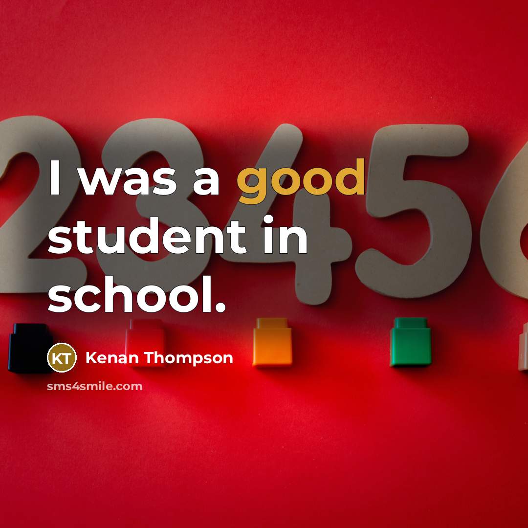 “I was a good student in school.…” quote by Kenan Thompson