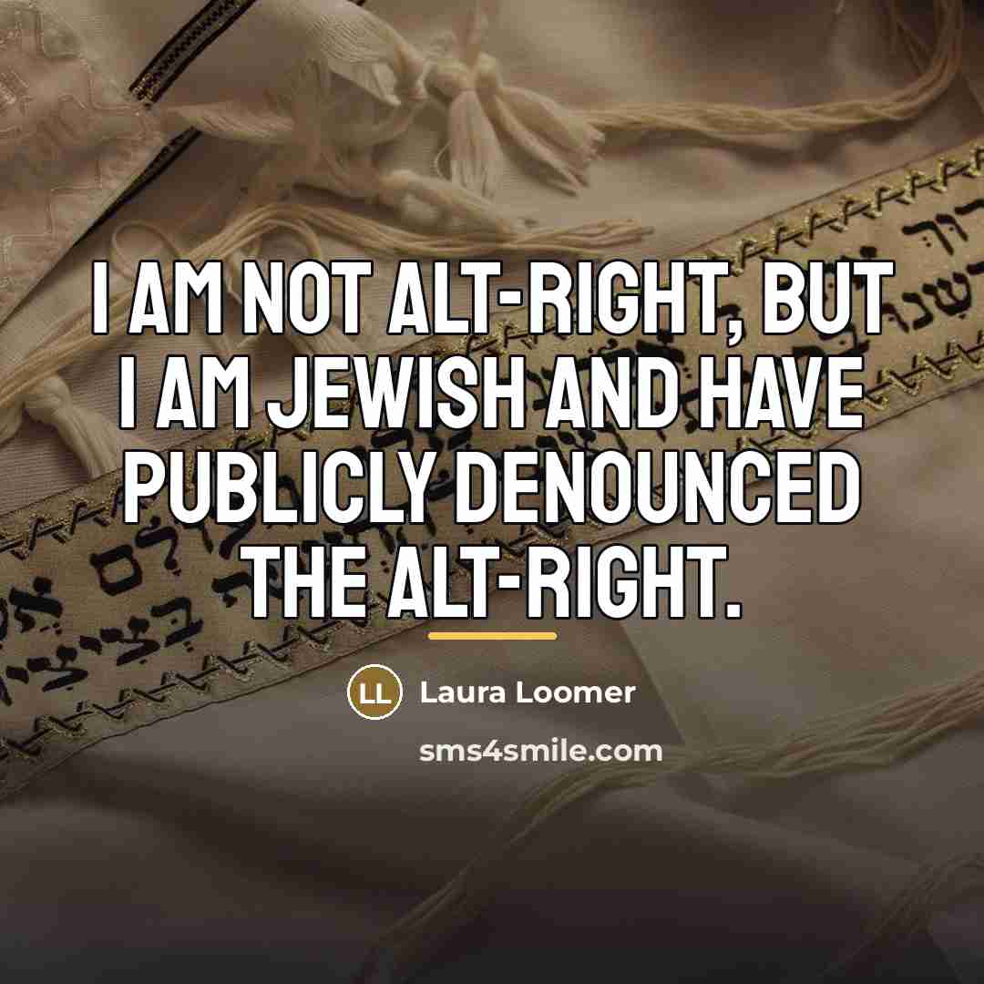 “I am not Alt-Right, but I am Jewish and have…” quote by Laura Loomer