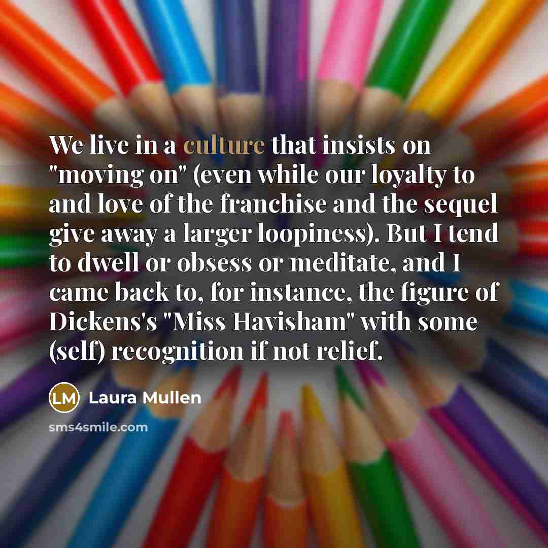 “We live in a culture that insists on "moving on"…” quote by Laura Mullen