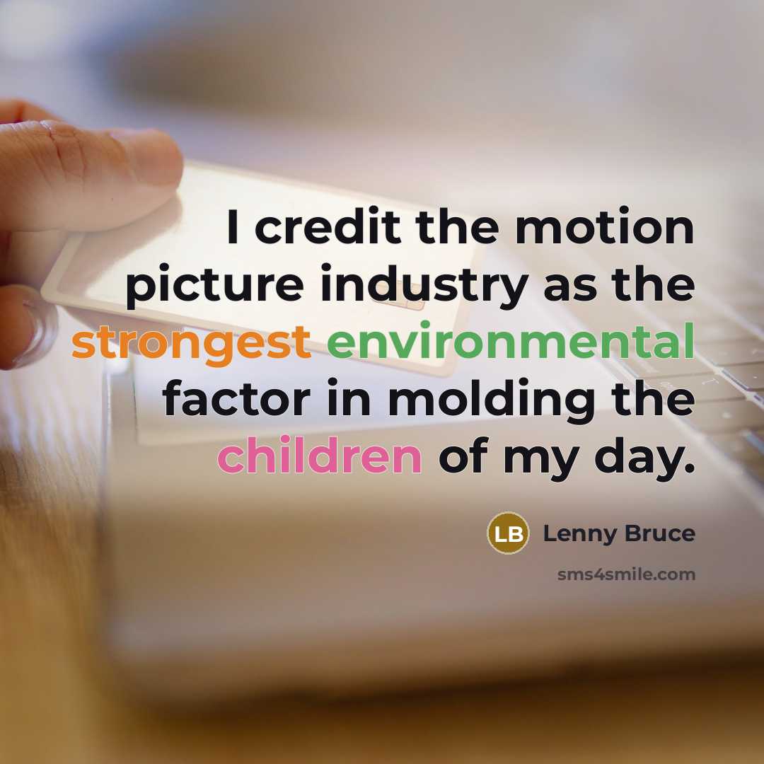 “I credit the motion picture industry as the strongest environmental…” quote by Lenny Bruce
