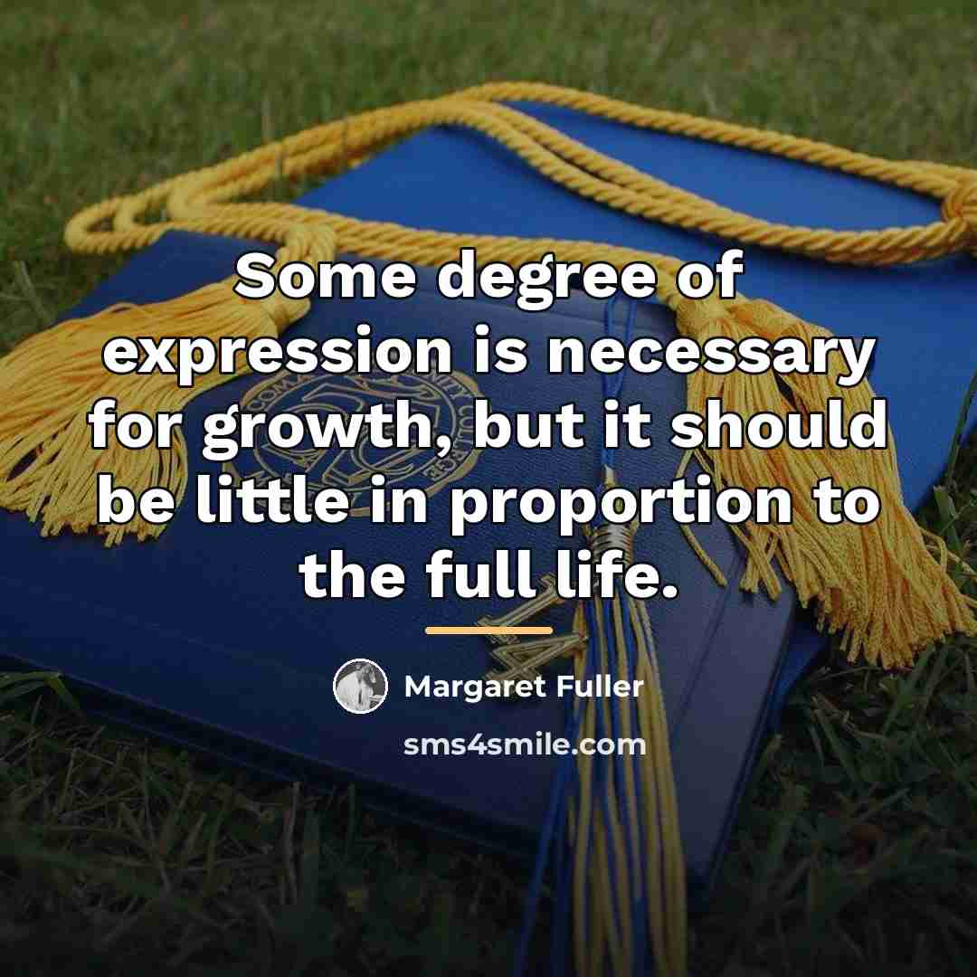 “Some degree of expression is necessary for growth, but it…” quote by Margaret Fuller