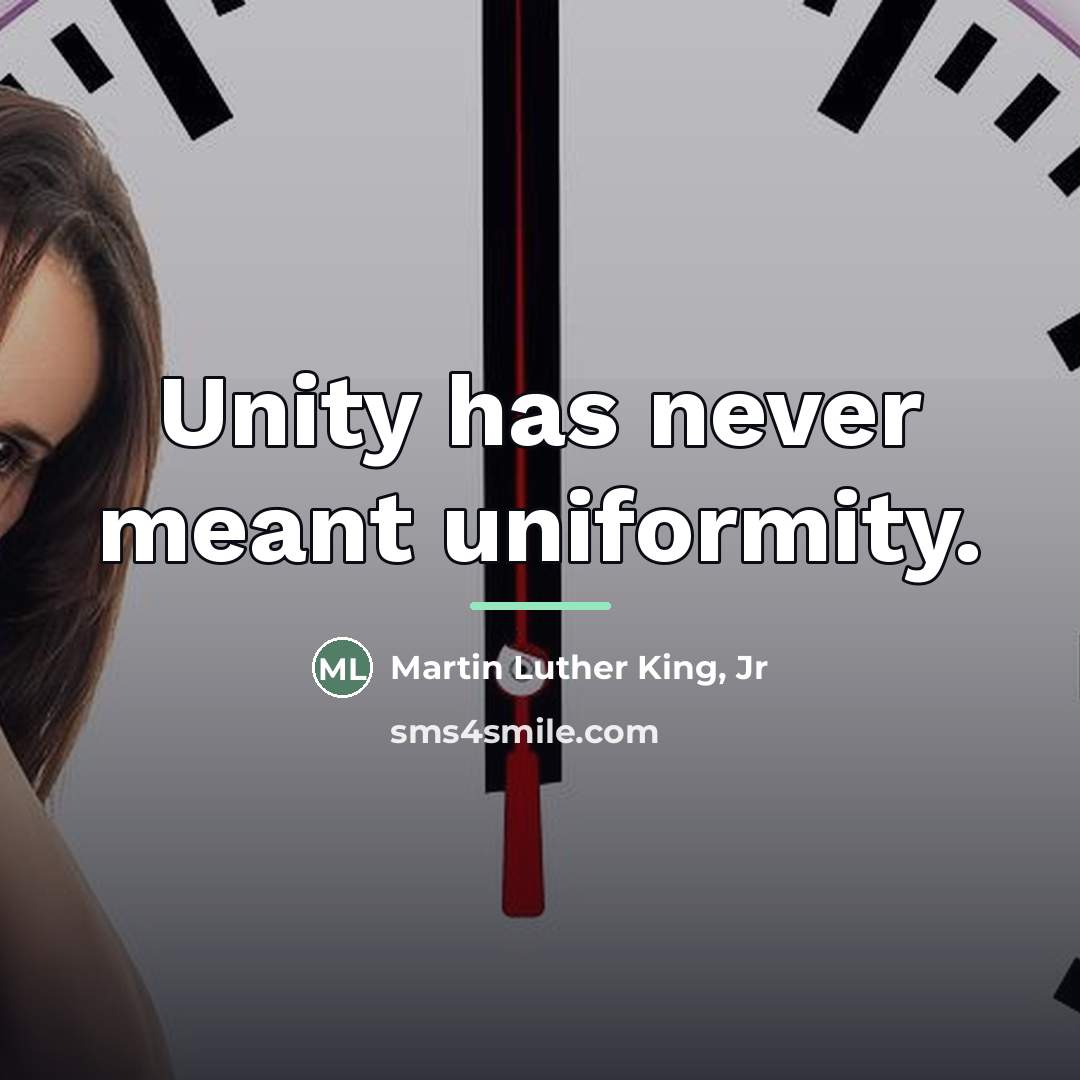 “Unity has never meant uniformity.…” quote by Martin Luther King, Jr