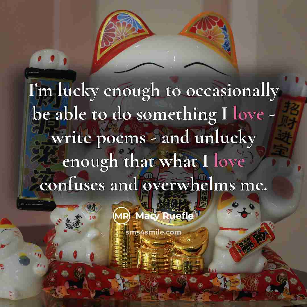 “I'm lucky enough to occasionally be able to do something…” quote by Mary Ruefle