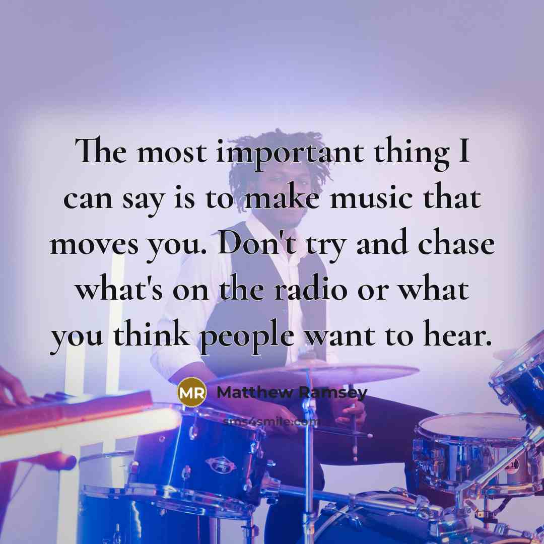 “The most important thing I can say is to make…” quote by Matthew Ramsey