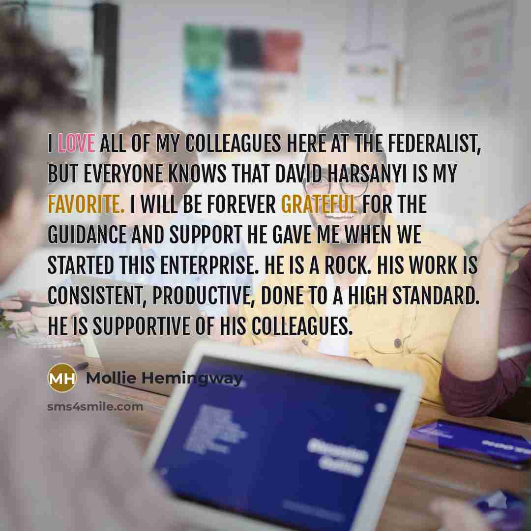 “I love all of my colleagues here at The Federalist,…” quote by Mollie Hemingway