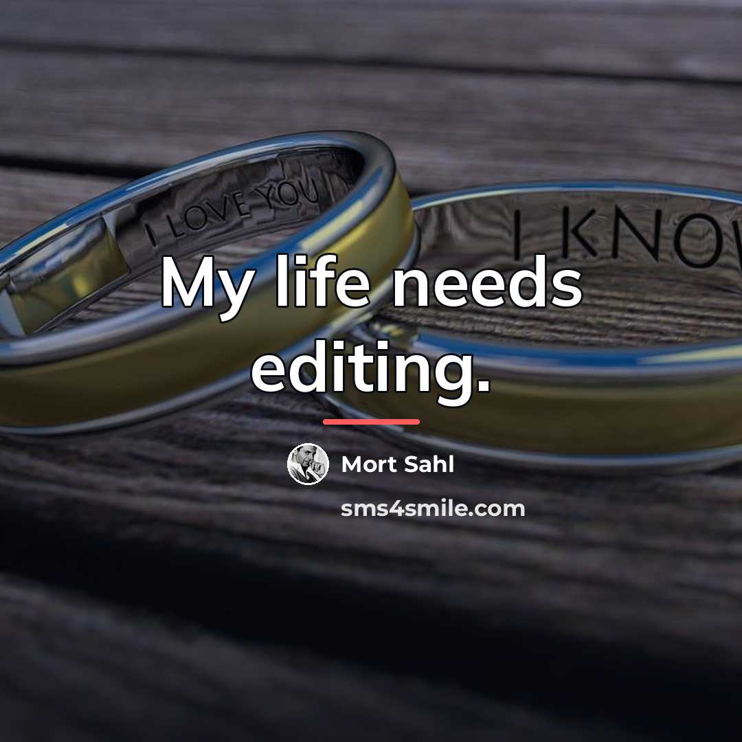 “My life needs editing.…” quote by Mort Sahl
